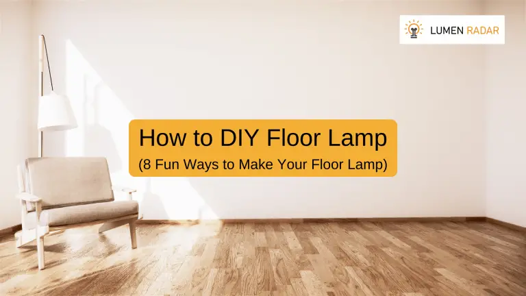 How to DIY Floor Lamp (8 Different Ways)