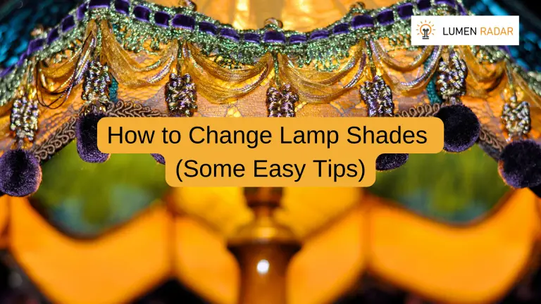 How to Change Lamp Shades (Some Easy Tips)