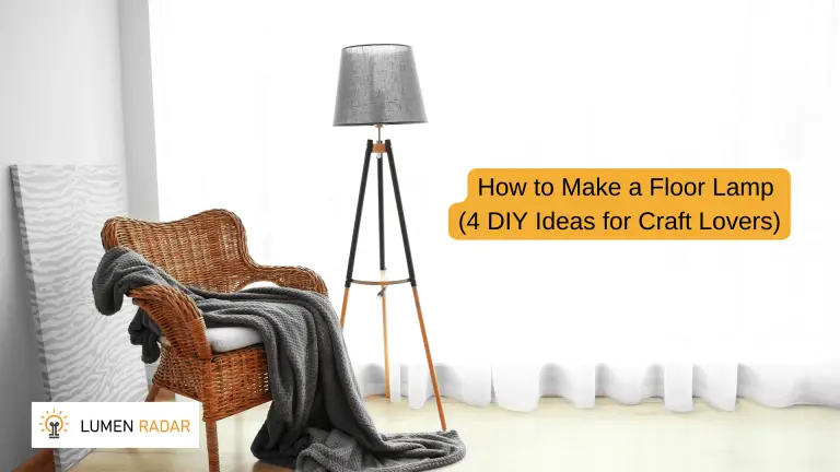 How to Make a Floor Lamp (4 DIY Ideas for Craft Lovers)