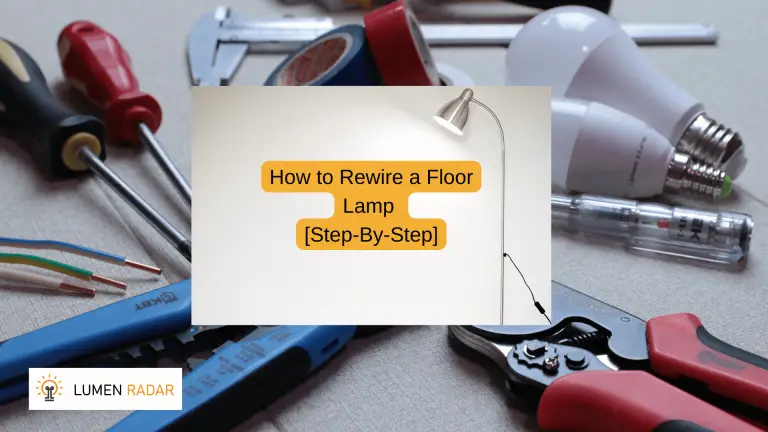 How to Rewire a Floor Lamp [Step-By-Step]