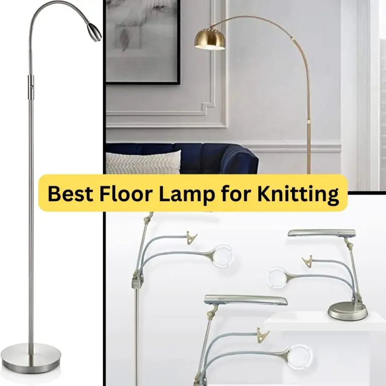 Best Floor Lamp for Knitting [2023 UPDATED GUIDE]