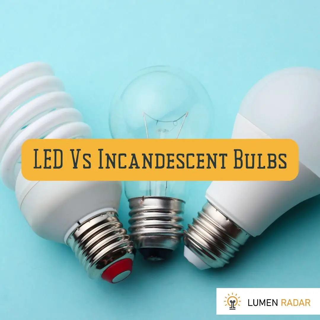 LED Vs Incandescent Bulbs